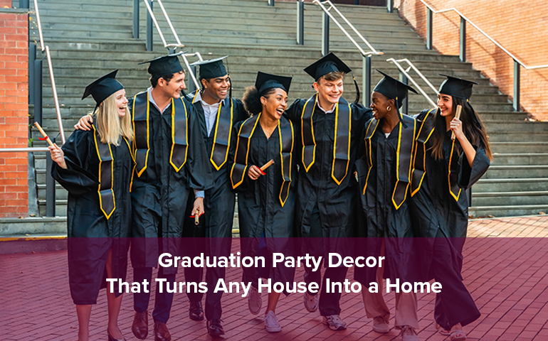 Graduation Party Decor That Turns Any House Into a Home